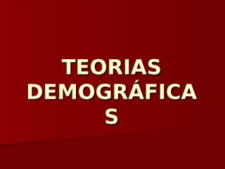 TEORIAS DEMOGRAFICAS.ppt